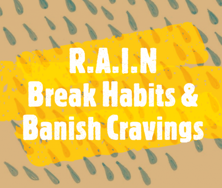 RAIN Method for breaking habits and cravings